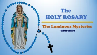 THE HOLY ROSARY │ The Luminous Mysteries │ Thursdays