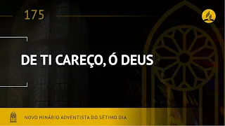 Novo Hinário Adventista • Hino 175 • De Ti Careço, Ó Deus • (Lyrics)