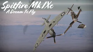 Spitfire Mk IXc: A Dream To Fly