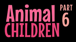 Animal Children - PART 6 - Read Aloud Kids Poem by Edith Brown Kirkwood