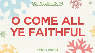 O Come All Ye Faithful (Come Let Us Adore) - Shout Praises Kids (Official Lyric Video)