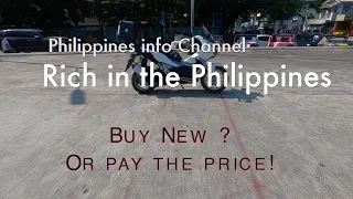 Buy a new vehicle or pay the price in the Philippines!!!!