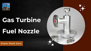 What is Gas Turbine Fuel Nozzle,  Gas Turbine Engine