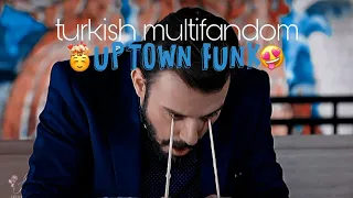 Turkish Multifandom - Uptown Funk