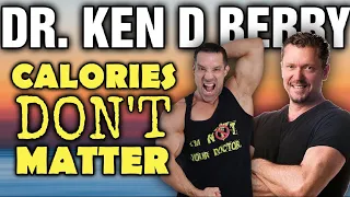 Ken D Berry || Stop Counting Calories - Why They Don't Matter???