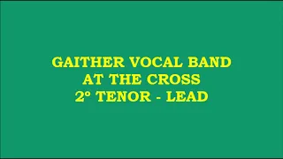 Gaither Vocal Band - At the Cross (Kit - 2º Tenor - Lead)