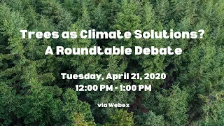 Trees as Climate Solutions? A Roundtable Debate