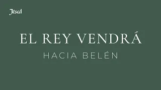 Jésed presenta: "Hacia Belén": El Rey Vendrá