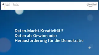 Daten.Macht.Kreativität!? Daten als Gewinn oder Herausforderung der Demokratie | #digitalgipfel