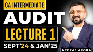 CA Inter Audit Lecture-1 | Basics of Auditing | ICAI Sept 24 & Jan 25 Exams | Neeraj Arora