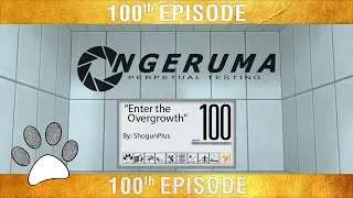 [SPECIAL] Perpetual Testing #100 "Enter the Overgrowth" Portal 2