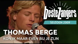 Thomas Berge - Kon ik maar even bij je zijn | Beste Zangers 2009