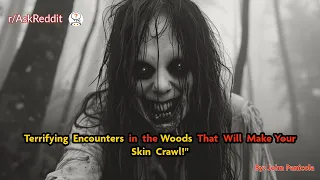 Terrifying Encounters in the Woods That Will Make Your Skin Crawl!"