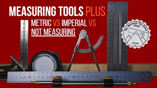 Measuring Tools PLUS Metric vs Imperial vs Not Measuring