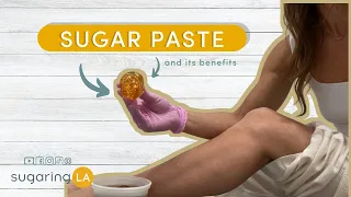 Benefits of Sugar Paste | Top 4 Reasons to Try Sugaring | sugaringLA