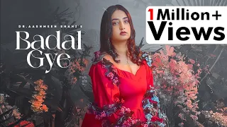 BADAL GYE | FULL SONG | DR AASHMEEN SHAHI | ROMANTIC SAD SONG | PUNJABI SONG