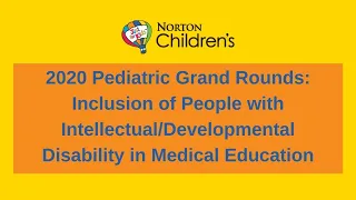 Pediatric Grand Rounds: Inclusion of People with Intellectual Disability in Medical Education