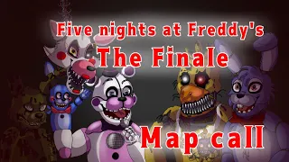 Fnaf - The Finale | Map call (OPEN) [31/37 parts taken]