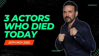 3 Great Actors Who Died Today November 20, 2022 | RIP Actors Today 😭