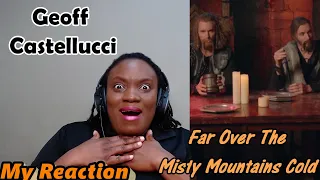 First Time Reaction to Geoff Castellucci - Far Over The Misty Mountains Cold