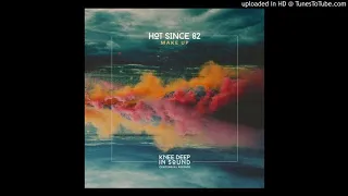 Hot Since 82 - Make Up (Original Mix) [Knee Deep In Sound]