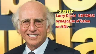 OUSTED Larry David   EXPOSES  synagogue of Satan on SNL! IN THE KNOW NEWS REVIEWS!