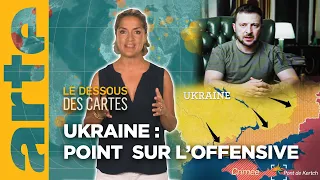 Ukraine : où en est l’offensive ? - Le dessous des cartes - L’essentiel | ARTE