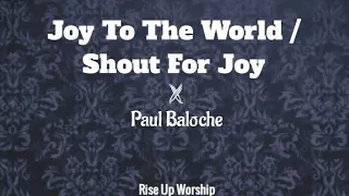 Joy To The World / Shout For Joy (Lyric Video) - Paul Baloche - christmas song