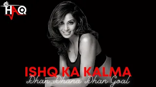 Ishq Ka Kalma | Dhan Dhana Dhan Goal | DJ Haq | John Abraham | Bipasha Basu | Bollywood Remix