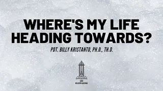 Pdt. Billy Kristanto - Where's my life heading towards? - GRII KG
