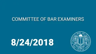 Committee of Bar Examiners Meeting 8-24-18