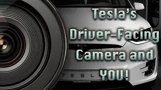 Why Tesla's Driver-Facing Camera Will Help Tesla (And You)