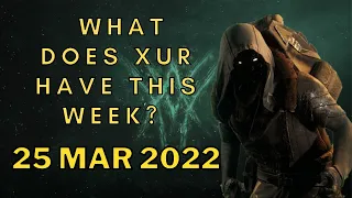 Destiny 2 - XUR WEAPONS AND ARMOUR | Full Inventory & Location! - 25 Mar 2022