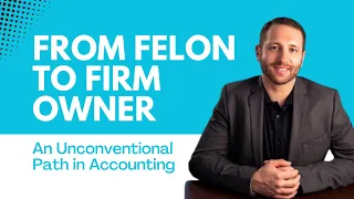 50. From Felon to Firm Owner: An Unconventional Path in Accounting