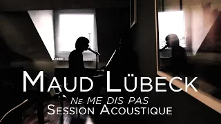 #985 Maud Lübeck - Ne me dis pas (Session Acoustique)