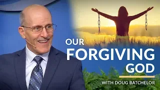 "Our Forgiving God" with Doug Batchelor (Amazing Facts)