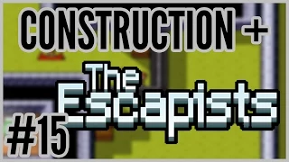 Annoyance = Construction + The Escapists #15