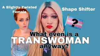 What Even is a Trans Woman Anyway? @shifterofshape