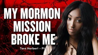 My Mormon Mission Broke Me - Tara Herbert Pt. 1 | Ep. 1856