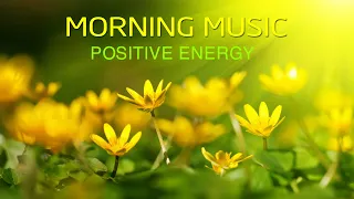 Morning Music For Pure Clean Positive Energy Vibration 🌞Music For Meditation, Stress Relief, Healing