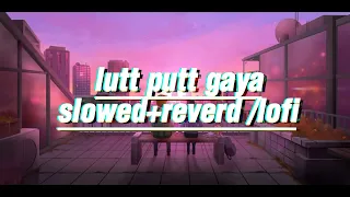 Lutt Putt gaya (slowed+reverd)|pritam‚Arijit singh| dunki | srk lofi