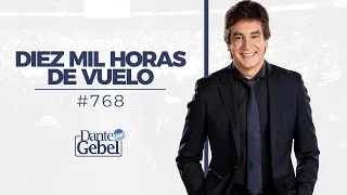 Dante Gebel #768 | Diez mil horas de vuelo