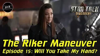 The Finale Is Here! | Will You Take My Hand? - Star Trek Discovery Ep 15 | The Riker Maneuver