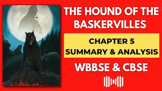 The Hound of The Baskervilles - Chapter 5 - Summary and Analysis WBBSE and CBSE