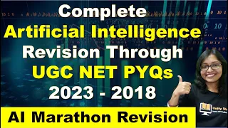 Artificial Intelligence Marathon Through UGC NET PYQs 2023 - 2018 | AI PYQs Solution 2023 to 2018