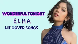 Wonderful Tonight By Elha Nympha | Elha's Hit Cover Songs