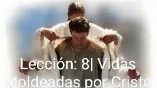 Lección 8|VIDAS  MOLDEADAS POR CRISTO y Palabras Inspiradas por el Espíritu|19 de agosto de 2023