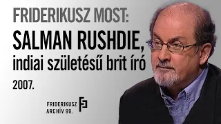 FRIDERIKUSZ NOW: SALMAN RUSHDIE, INDIAN-BORN BRITISH WRITER, 2007 /// Friderikusz Archive 99.