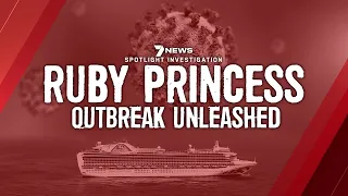 Ruby Princess: COVID-19 Outbreak Unleashed Coronavirus Investigation  | 7NEWS Spotlight