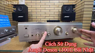 Cách sử dụng Ampli Denon 1500RII hàng bãi Nhật | Tiến Dũng audio Sài Gòn